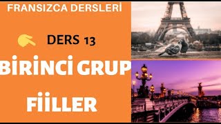 Fransızca Dersleri 13 : ŞİMDİKİ ZAMAN ( BİRİNCİ GRUP FİİLLER )