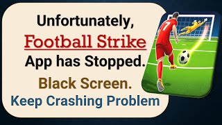 How to Fix Unfortunately, Football Strike App has Stopped on Android Phone screenshot 5