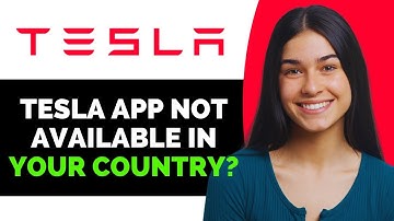 How To Fix Tesla App Not Available In Your Country - Full Guide