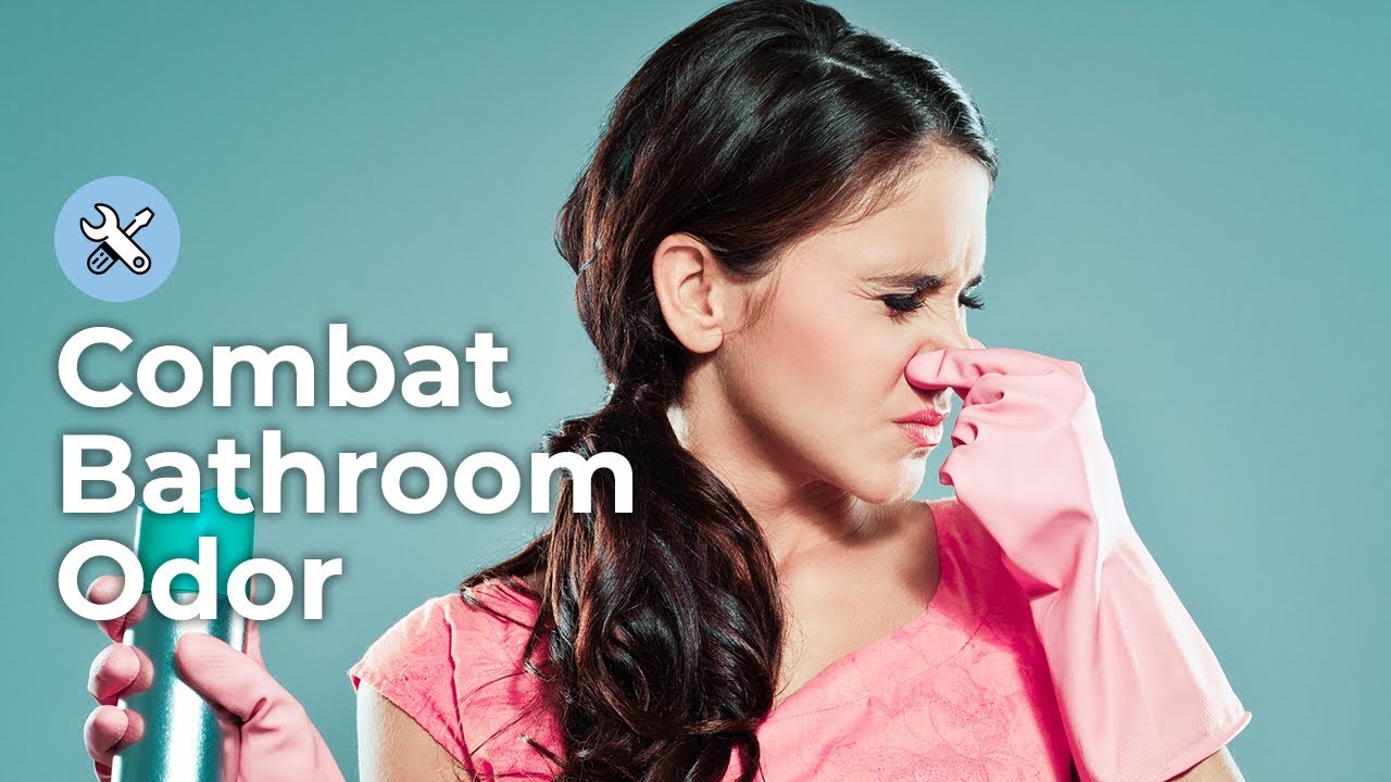 Tips to Combat Bathroom Odor YouTube