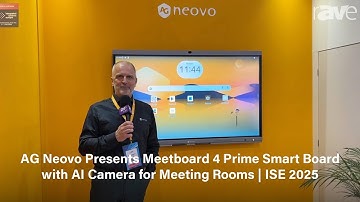 AG Neovo Presents Meetboard 4 Prime Smart Board with AI Camera for Meeting Rooms | ISE 2025