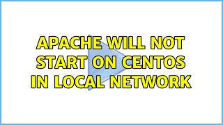Apache will not start on CentOS in Local Network (3 Solutions!!)