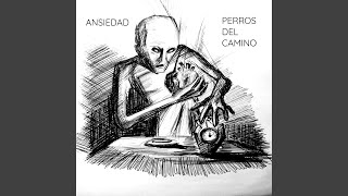 Video thumbnail of "Perros del Camino - Ansiedad"