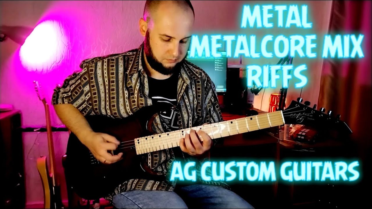 METAL RIFFS|METALCORE MIX | AG CUSTOM GUITARS - YouTube