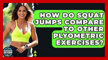 How Do Squat Jumps Compare To Other Plyometric Exercises? - Running Beyond Limits