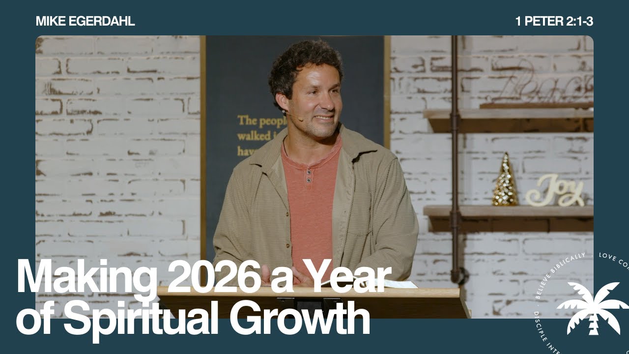 Making 2026 a Year of Spiritual Growth | Mike Egerdahl | December 28, 2025
