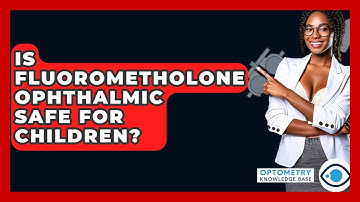 Is Fluorometholone Ophthalmic Safe For Children? - Optometry Knowledge Base
