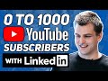 How to Grow Your YouTube Channel With FREE Traffic From Linkedin (0 to 1000 Subscribers FAST!)