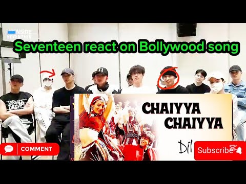 Seventeen React On Bollywood Song Chaiya Chaiya Song Kpop Idol React On Hindi Song Shahrukh Khan