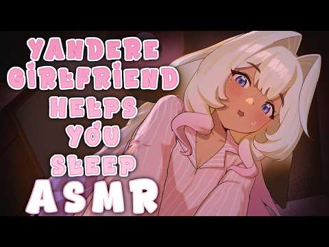 Yandere Girlfriend Helps You Sleep ASMR