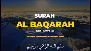 AL-BAQARAH JUZ 1 AYAT (1-141) | MUROTTAL AL BAQARAH | SURAH AL BAQARAH USTADZ ABU USAMAH