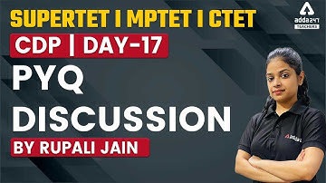 SUPER TET/MPTET/CTET 2022 | CDP | PYQ Discussion #17 | By Rupali Jain