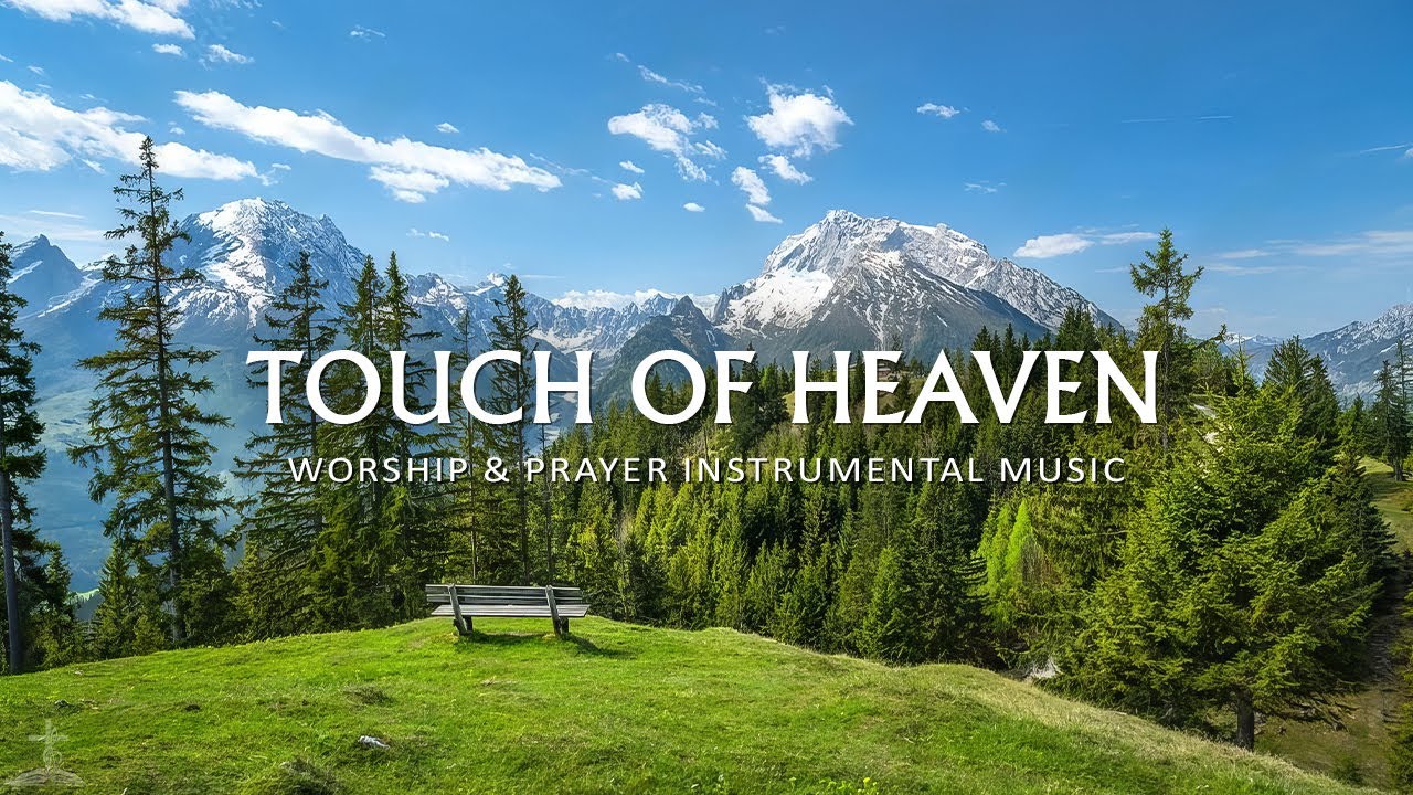 TOUCH OF HEAVEN Soft Worship Music Instrumental With Scripture touch-of-heaven-soft-worship-music-instrumental-with-scripture