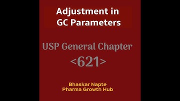 Adjustment in GC parameters as per USP General Chapter 621