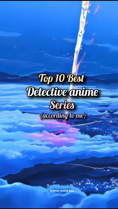 'Uncover the biggest mysteries with these 10 detective anime you can’t miss! 🔍✨' #animeedit #suzume