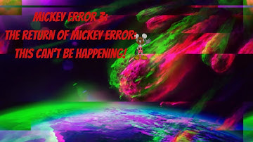 EAS Scenario #47: Mickey Error 3: The Return Of Mickey Error: This Can
