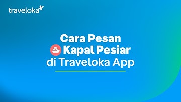 TUTORIALOKA : Cara Pesan Kapal Pesiar di Aplikasi Traveloka! 🛳️