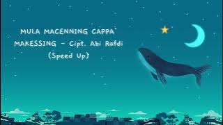MULA MACENNING CAPPA' MAKESSING - Cipt. Abi Rafdi (Speed up)