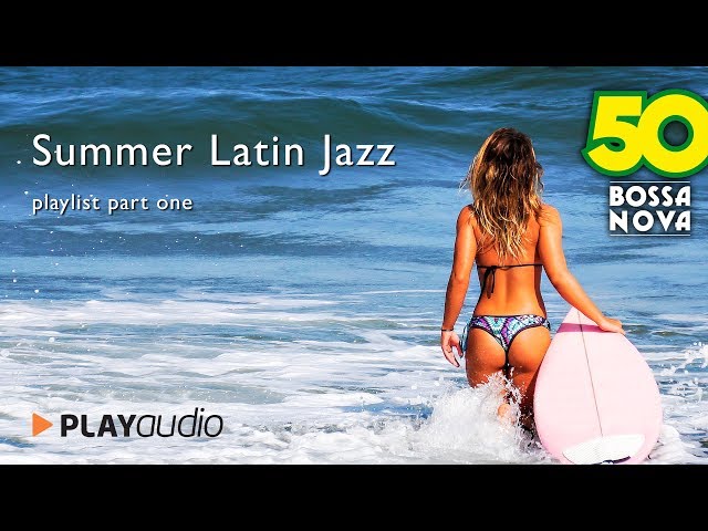 50 Bossa Nova Playlist part n°1 - Summer Latin Jazz PLAYaudio ...