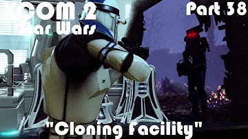 "Cloning Facility" | XCOM 2 WOTC Modded Star Wars Campaign | Part 38