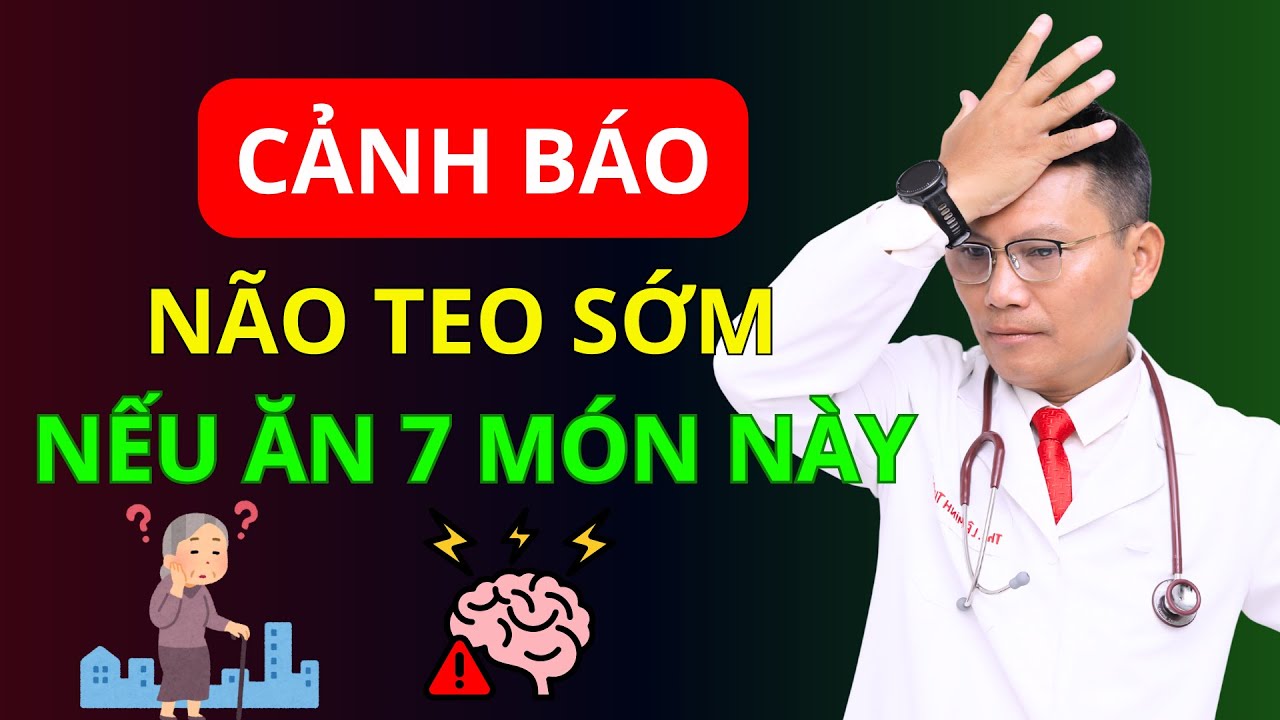 CẢNH BÁO: 7 THỰC PHẨM GÂY TEO NÃO, SUY GIẢM TRÍ NHỚ NHANH CHÓNG! | Tuấn Thầy Thuốc