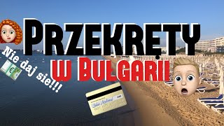 Na co uważać w Bułgarii-popularne przekręty / Orient Explorer & wczasywBulgarii.pl