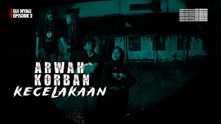 Arwah Korban Tabrak lari | EPISODE 2 | Uji Nyali