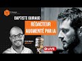 Rdacteur augment par ia avec baptiste guiraud