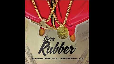 DJ Mustard   Burn Rubber ft  YG, Joe Moses (Clean)