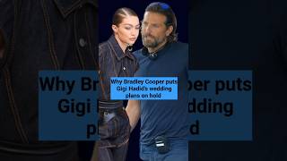 Bradley Cooper puts Gigi Hadid wedding plans on hold amid engagement buzz #gigihadid #bradleycooper