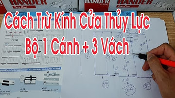 Hướng Dẫn Cách Trừ Kính Cửa Thủy Lực Bộ 4 Tấm 1 cánh cửa ở giữa