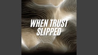 When Trust Slipped