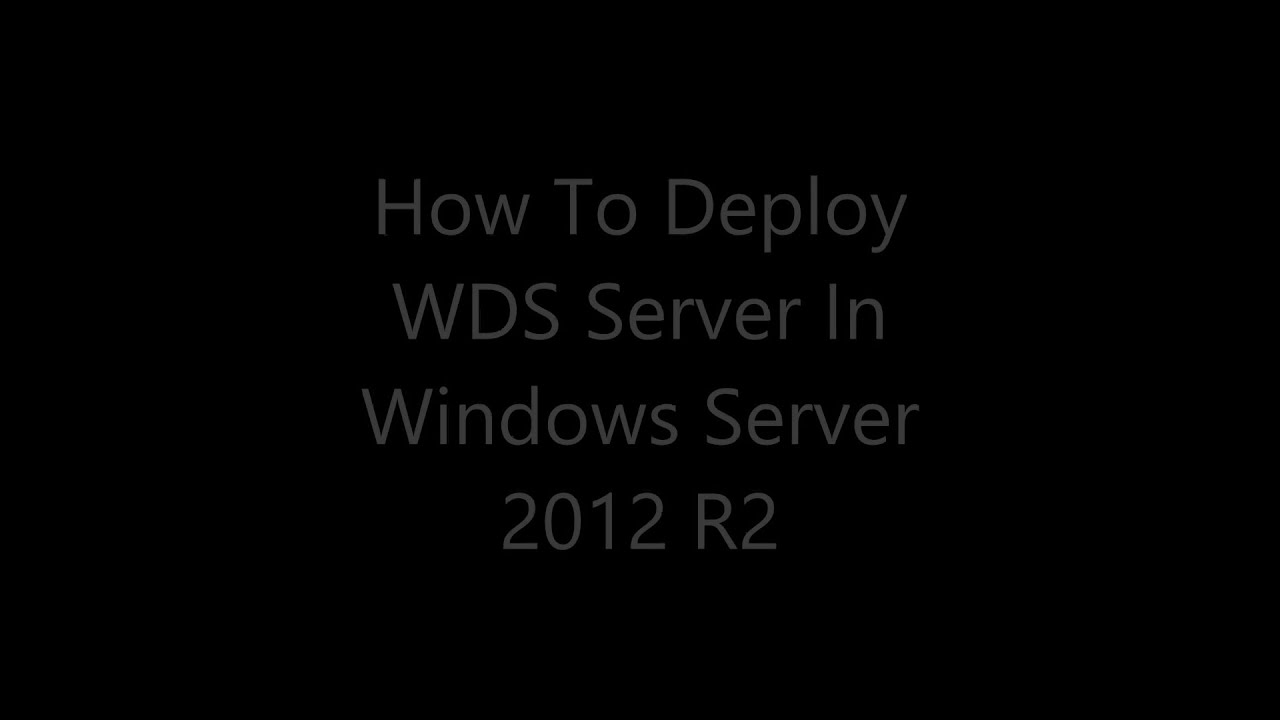 How To Do A Network Boot Using WDS Server On Windows Server 2012 R2 ...