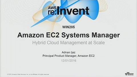 AWS re:Invent 2016: NEW LAUNCH! Amazon EC2 Systems Manager for Hybrid Cloud Management (WIN205)