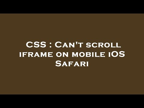 CSS : Can't scroll iframe on mobile iOS Safari
