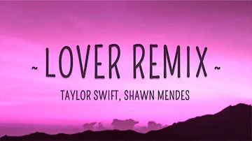 Taylor Swift, Shawn Mendes - Lover Remix (Lyrics)