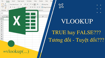 Phân biệt Tra cứu Tương đối vs Tuyệt đối (TRUE vs FALSE) trong Excel - Học Excel online