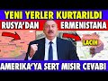 YENİ YERLER  |AZERBAYCAN LAÇİN MERKEZİNE GELDİ 2KM KALDI | AZERBAYCAN SON DURUM