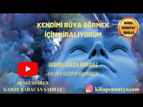 SESLİ ÖYKÜ - KENDİMİ RÜYA GÖRMEK İÇİN KİRALIYORUM - GABRIEL GARCİA MARQUEZ