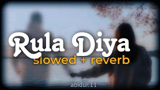 Rula Diya Slowed Reverb Zack Knight Simran Kaur Viral Lofi 2025 Tere Pyaar Ne Mujhe Abid
