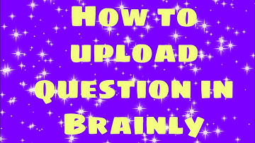How to upload question in Brainly
