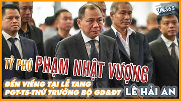 Tỷ phú Phạm Nhật Vượng đến viếng Thứ trưởng Lê Hải An | Tin365