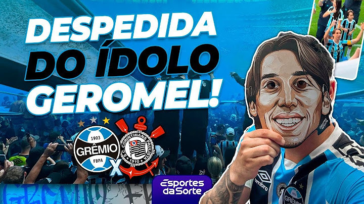 GRÊMIO X CORINTHIANS - A DESPEDIDA DE PEDRO GEROMEL!