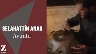 Selahattin Anar - Avuntu I  Video © 2022 Z Müzik Resimi