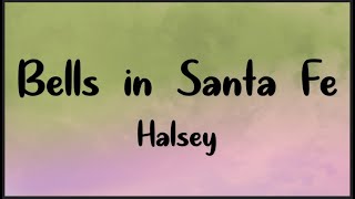 Halsey - Bells in Santa Fe ( Lyrics )