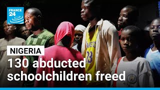 Nigeria says 130 abducted schoolchildren freed after mass kidnapping • FRANCE 24 English