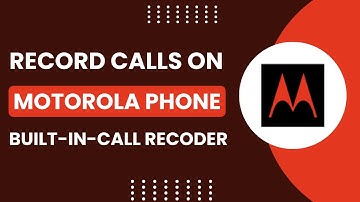 How To Record Calls on Motorola Phone! [With Built-in Call Recorder]