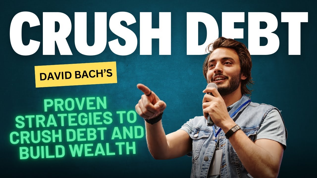 David Bach’s Proven Strategies to Crush Debt and Build Wealth YouTube