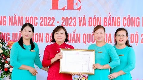 LỄ KHAI GIẢNG NĂM HỌC 2022 - 2023 VÀ ĐÓN BẰNG CHUẨN QUỐC GIA MỨC ĐỘ 2 TRƯỜNG MN NHÂN MỸ