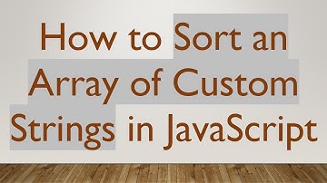 How to Sort an Array of Custom Strings in JavaScript